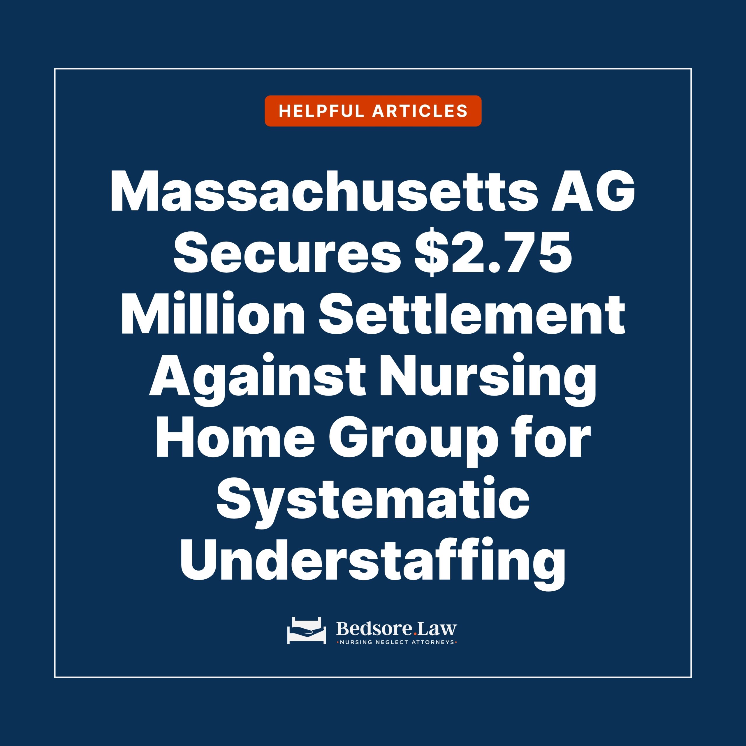 Massachusetts AG Secures $2.75 Million Settlement Against Nursing Home Group for Systematic Understaffing